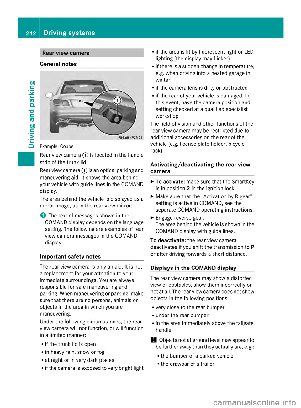 MERCEDES-BENZ E-Class CABRIOLET 2014 C207 Owners Manual Rear view camera
General notes Example
:Coupe
Rear view camera 0002is located in the handle
strip of the trunk lid.
Rear view camera 0002is an optical parking and
maneuvering aid. It shows the area be
