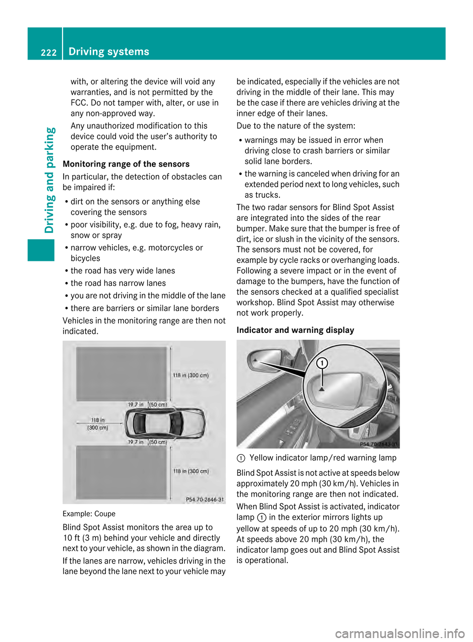 MERCEDES-BENZ E-Class CABRIOLET 2014 C207 User Guide with, or altering the device will void any
warranties, and is not permitted by the
FCC. Do not tamper with, alter, or use in
any non-approved way.
Any unauthorized modification to this
device could vo