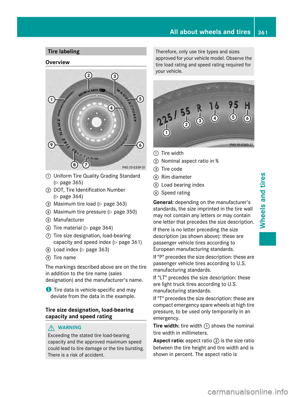 MERCEDES-BENZ E-Class COUPE 2014 C207 User Guide Tire labeling
Overview 0002
Unifor mTire Quality Grading Standard
(Y page 365)
0003 DOT, Tire Identification Number
(Ypage 364)
0023 Maximum tire load (Y page 363)
0022 Maximum tire pressure (Y page 3