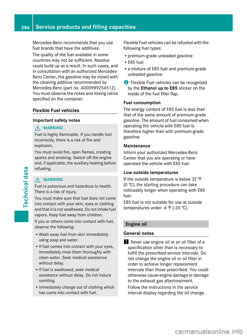 MERCEDES-BENZ E-Class CABRIOLET 2014 C207 Owners Manual Mercedes-Ben
zrecommends that you use
fuel brands that have the additives.
The quality of the fuel available in some
countries may not be sufficient. Residue
could build up as a result. In such cases, MERCEDES-BENZ E-Class CABRIOLET 2014 C207 Owners Manual Mercedes-Ben
zrecommends that you use
fuel brands that have the additives.
The quality of the fuel available in some
countries may not be sufficient. Residue
could build up as a result. In such cases,
