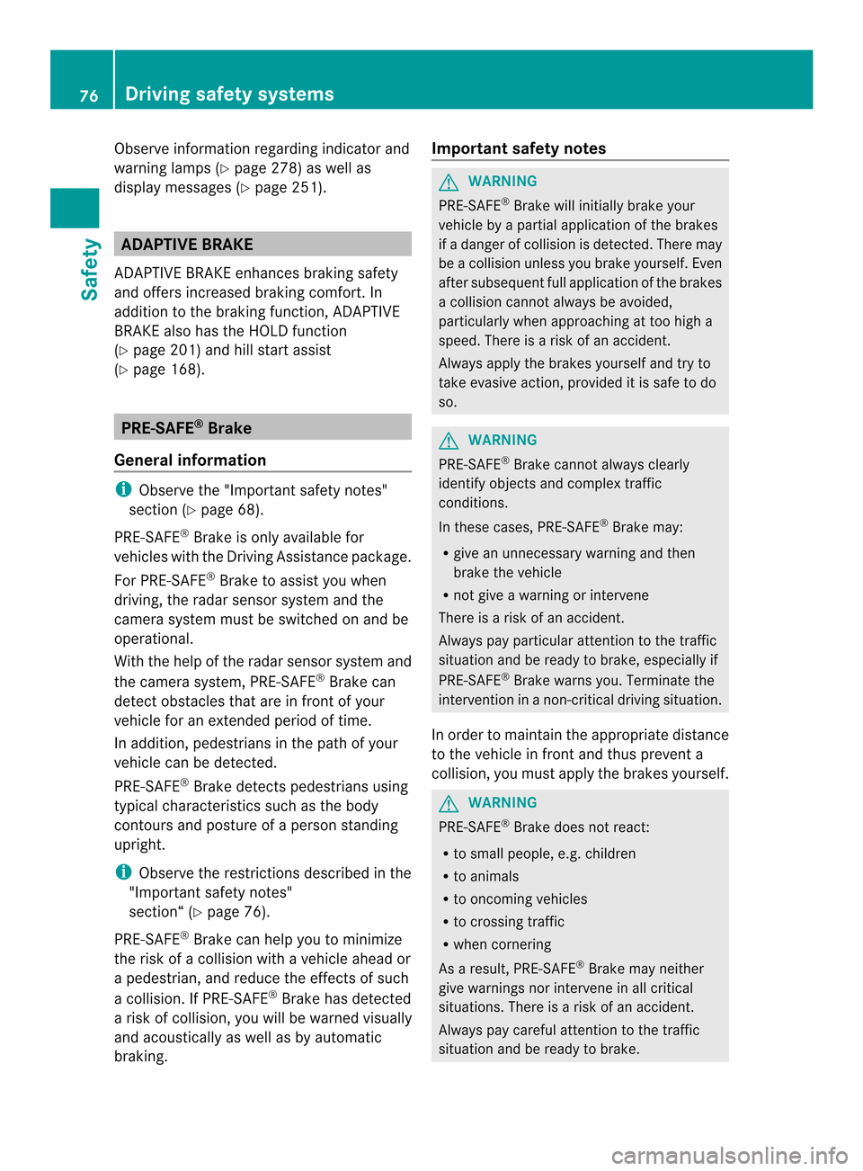 MERCEDES-BENZ E-Class CABRIOLET 2014 C207 Manual PDF Observe information regarding indicator and
warning lamps (Y
page 278) as well as
display messages (Y page 251).ADAPTIVE BRAKE
ADAPTIVE BRAKE enhances braking safety
and offers increased braking comfo MERCEDES-BENZ E-Class CABRIOLET 2014 C207 Manual PDF Observe information regarding indicator and
warning lamps (Y
page 278) as well as
display messages (Y page 251).ADAPTIVE BRAKE
ADAPTIVE BRAKE enhances braking safety
and offers increased braking comfo