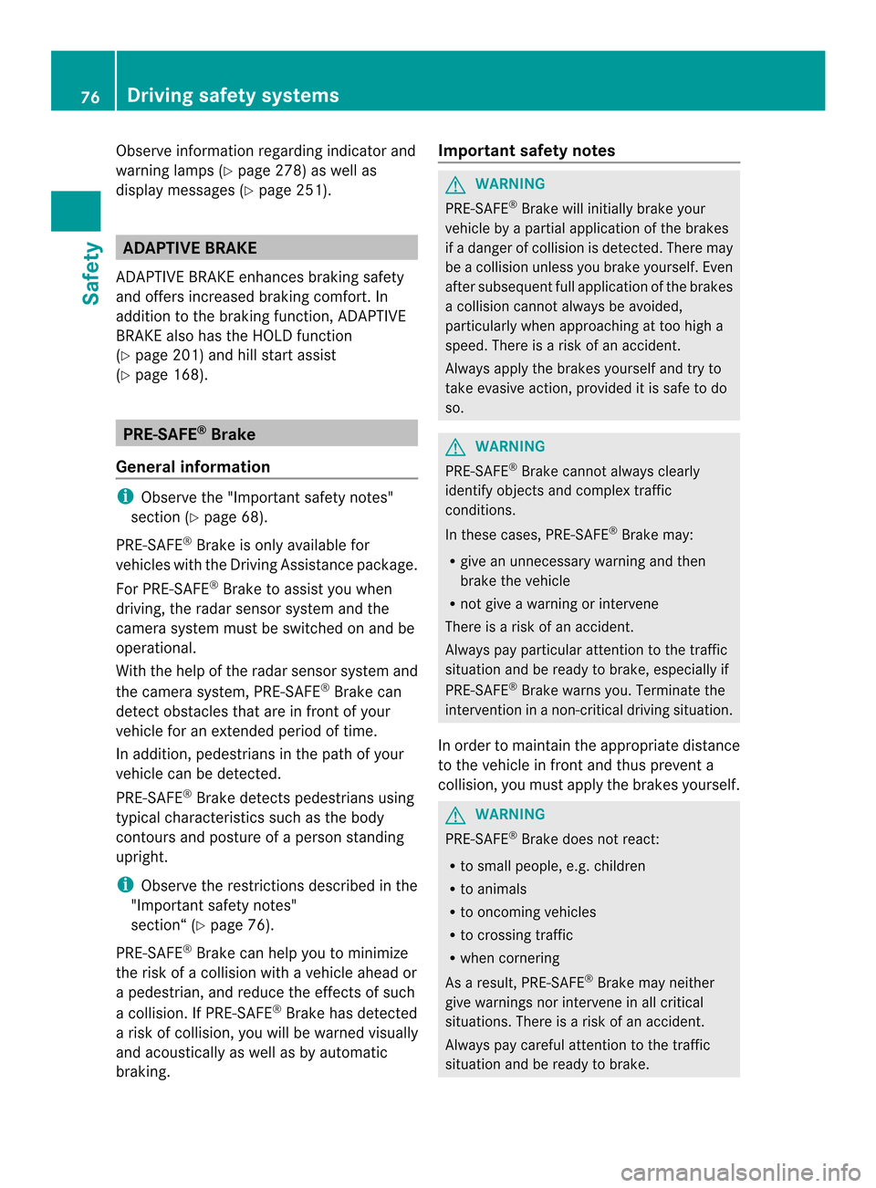 MERCEDES-BENZ E-Class CABRIOLET 2014 C207 Manual PDF Observe information regarding indicator and
warning lamps (Y
page 278) as well as
display messages (Y page 251).ADAPTIVE BRAKE
ADAPTIVE BRAKE enhances braking safety
and offers increased braking comfo