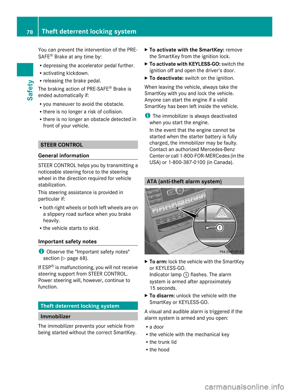 MERCEDES-BENZ E-Class CABRIOLET 2014 C207 Manual PDF You can prevent the intervention of the PRE-
SAFE
®
Brake at any time by:
R depressing the accelerator pedal further.
R activating kickdown.
R releasing the brake pedal.
The braking action of PRE-SAF