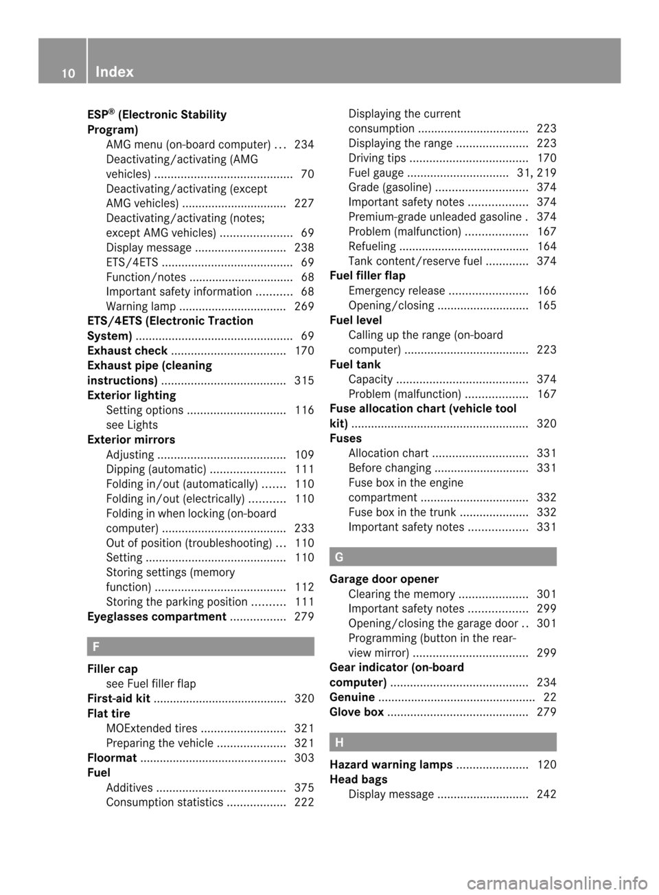 MERCEDES-BENZ CLS-Class 2014 W218 Owners Manual ESP
®
(Electronic Stability
Program) AMGm enu( on-board computer) ...234
Deactivating/activating (AMG
vehicles) .......................................... 70
Deactivating/activating (except
AMG vehic MERCEDES-BENZ CLS-Class 2014 W218 Owners Manual ESP
®
(Electronic Stability
Program) AMGm enu( on-board computer) ...234
Deactivating/activating (AMG
vehicles) .......................................... 70
Deactivating/activating (except
AMG vehic