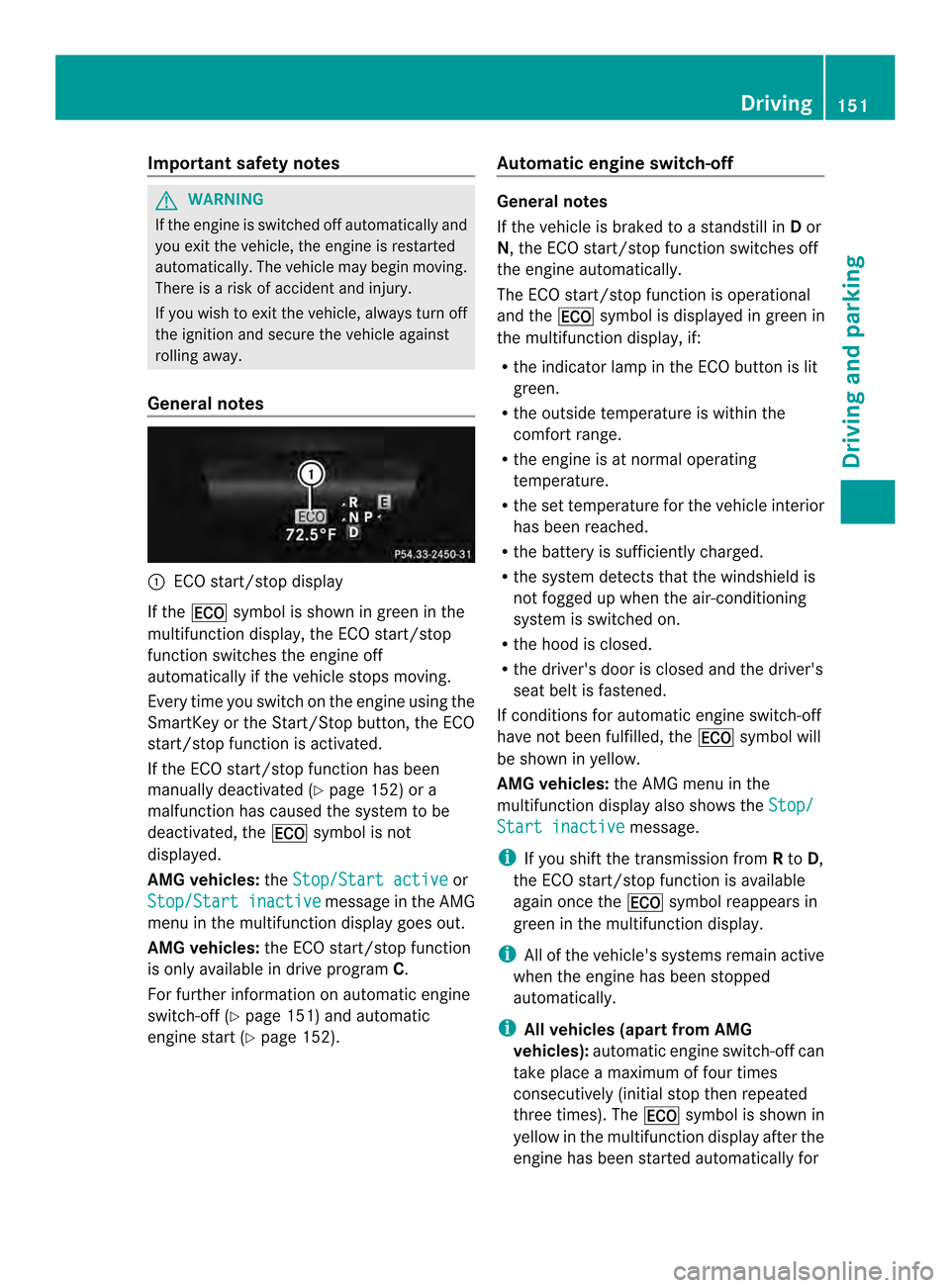MERCEDES-BENZ CLS-Class 2014 W218 Owners Manual Important safety notes
G
WARNING
If th eengineiss witched off automatically and
you exit th evehicle, th eengine is restarted
automatically. The vehicl emay begi nmoving.
There is arisk of accident an MERCEDES-BENZ CLS-Class 2014 W218 Owners Manual Important safety notes
G
WARNING
If th eengineiss witched off automatically and
you exit th evehicle, th eengine is restarted
automatically. The vehicl emay begi nmoving.
There is arisk of accident an