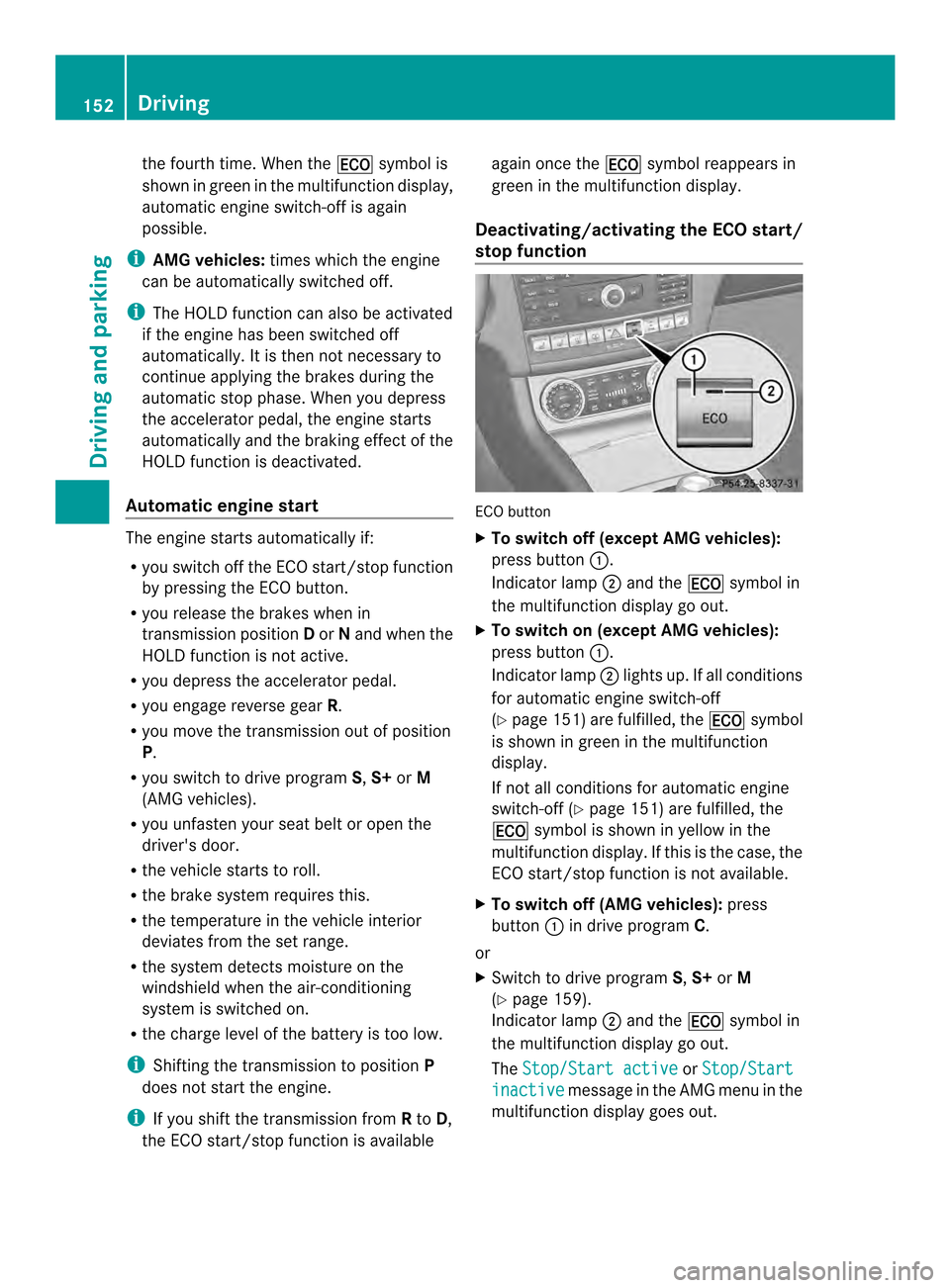 MERCEDES-BENZ CLS-Class 2014 W218 Owners Manual the fourth time. When the
000Csymbo lis
shown in green in the multifunctio ndisplay,
automatic engine switch-off is again
possible.
i AMG vehicles: times which the engine
can be automatically switched MERCEDES-BENZ CLS-Class 2014 W218 Owners Manual the fourth time. When the
000Csymbo lis
shown in green in the multifunctio ndisplay,
automatic engine switch-off is again
possible.
i AMG vehicles: times which the engine
can be automatically switched