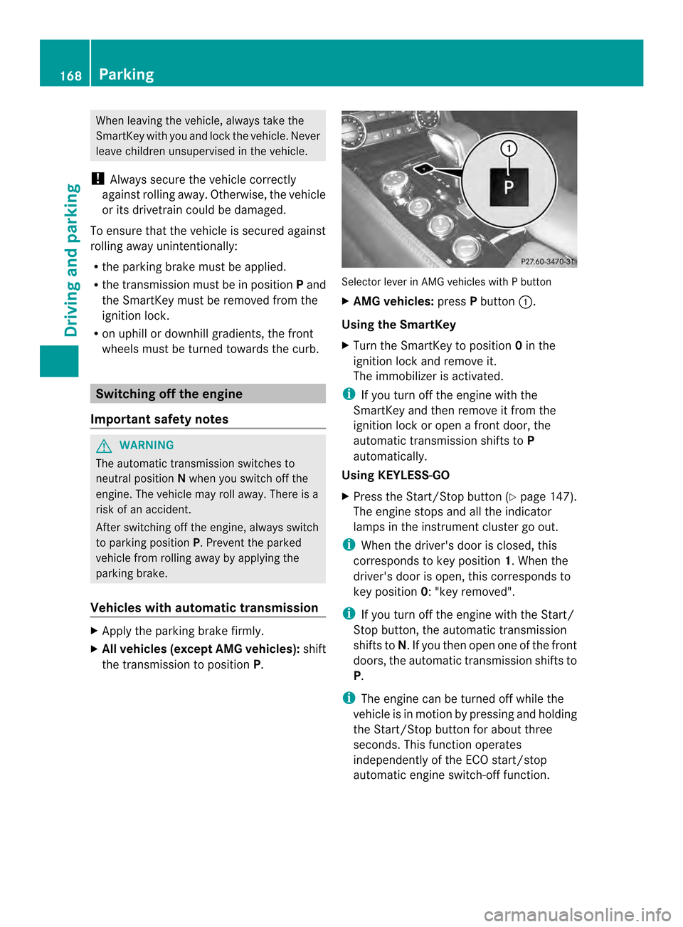 MERCEDES-BENZ CLS-Class 2014 W218 Owners Manual When leaving the vehicle, alway
stake the
SmartKey with you and lock the vehicle. Never
leave children unsupervised in the vehicle.
! Always secure the vehicle correctly
against rolling away .Otherwis MERCEDES-BENZ CLS-Class 2014 W218 Owners Manual When leaving the vehicle, alway
stake the
SmartKey with you and lock the vehicle. Never
leave children unsupervised in the vehicle.
! Always secure the vehicle correctly
against rolling away .Otherwis