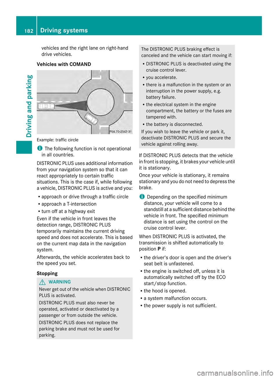 MERCEDES-BENZ CLS-Class 2014 W218 Owners Manual vehicles and the right lane on right-hand
drive vehicles.
Vehicles with COMAND Example
:traffic circle
i The following function is not operational
in all countries.
DISTRONIC PLUS usesa dditionalinfor