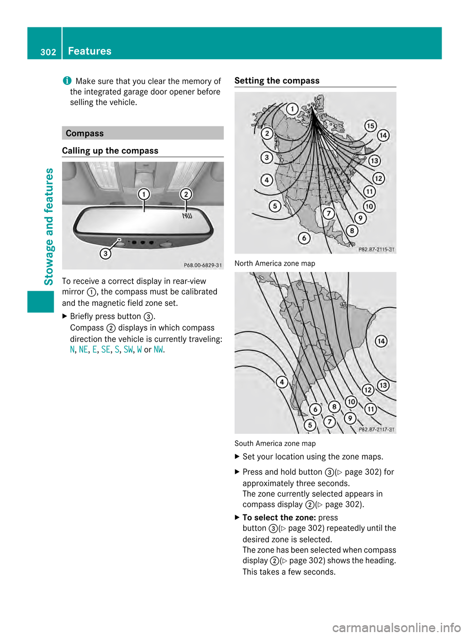 MERCEDES-BENZ CLS-Class 2014 W218 Owners Manual i
Make sure that you clear the memory of
the integrated garage door opener before
selling the vehicle. Compass
Calling up the compass To receive
acorrect displayinr ear-view
mirror 001A,the compass mu MERCEDES-BENZ CLS-Class 2014 W218 Owners Manual i
Make sure that you clear the memory of
the integrated garage door opener before
selling the vehicle. Compass
Calling up the compass To receive
acorrect displayinr ear-view
mirror 001A,the compass mu