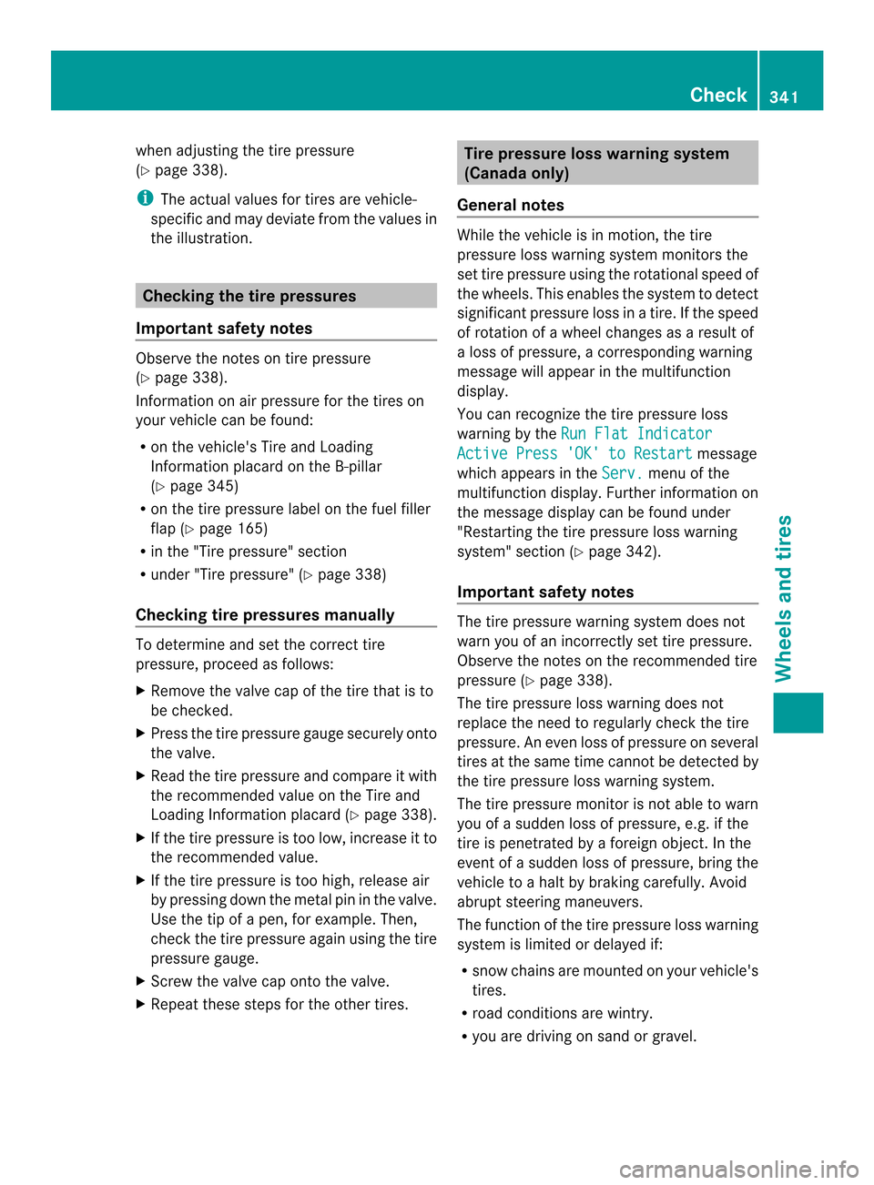 MERCEDES-BENZ CLS-Class 2014 W218 Owners Manual when adjustin
gthe tirep ressure
(Y page 338).
i The actual values for tires are vehicle-
specific and may deviat efromt he values in
the illustration. Checking the tire pressures
Important safety not MERCEDES-BENZ CLS-Class 2014 W218 Owners Manual when adjustin
gthe tirep ressure
(Y page 338).
i The actual values for tires are vehicle-
specific and may deviat efromt he values in
the illustration. Checking the tire pressures
Important safety not