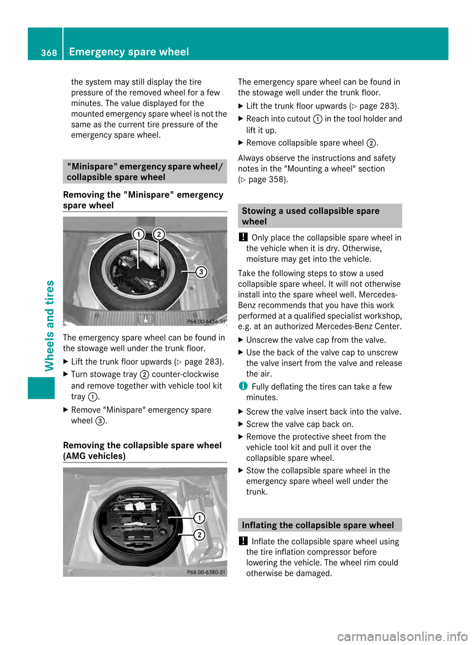 MERCEDES-BENZ CLS-Class 2014 W218 Owners Manual the syste
mmay still display th etire
pressure of th eremove dwheel for afew
minutes. The value displayed for the
mounte demergenc yspar ew heel is no tthe
same as the current tire pressure of the
eme