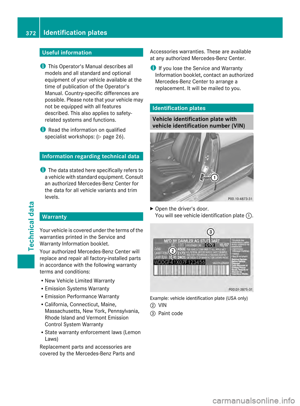 MERCEDES-BENZ CLS-Class 2014 W218 Owners Manual Useful information
i This Operators Manual describes all
models and all standard and optional
equipment of your vehicle available at the
time of publication of the Operators
Manual. Country-specific MERCEDES-BENZ CLS-Class 2014 W218 Owners Manual Useful information
i This Operators Manual describes all
models and all standard and optional
equipment of your vehicle available at the
time of publication of the Operators
Manual. Country-specific