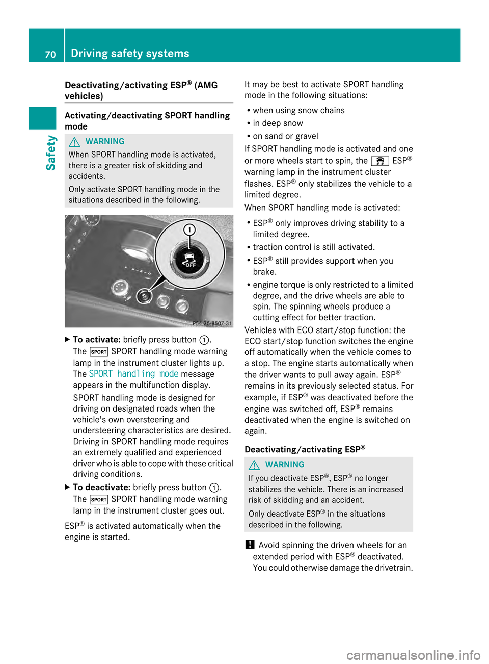 MERCEDES-BENZ CLS-Class 2014 W218 Owners Manual Deactivating/activating ESP
®
(AMG
vehicles) Activating/deactivating SPORT handling
mode G
WARNING
Whe nSPORT handling mode is activated,
there is agreater risk of skidding and
accidents.
Only activa