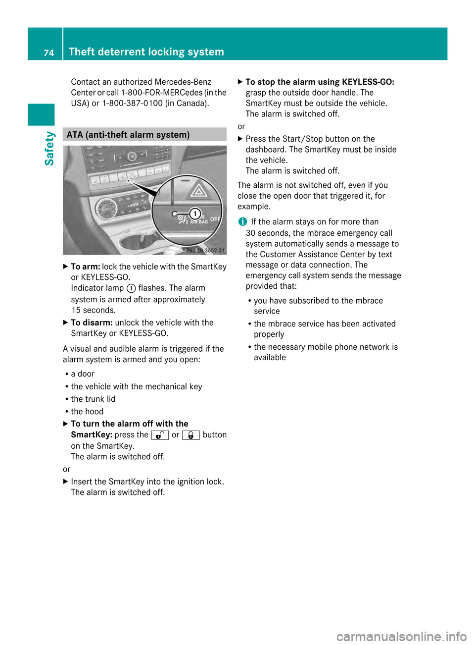 MERCEDES-BENZ CLS-Class 2014 W218 Manual PDF Contac
tanauthorize dMercedes-Benz
Cente rorcall 1-800-FOR-MERCedes (in the
USA) or 1-800-387-0100 (in Canada). ATA (anti-thef
talarm system) X
To arm: lockthe vehicle with the SmartKey
or KEYLESS-GO. MERCEDES-BENZ CLS-Class 2014 W218 Manual PDF Contac
tanauthorize dMercedes-Benz
Cente rorcall 1-800-FOR-MERCedes (in the
USA) or 1-800-387-0100 (in Canada). ATA (anti-thef
talarm system) X
To arm: lockthe vehicle with the SmartKey
or KEYLESS-GO.