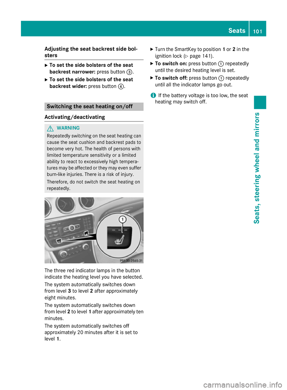 MERCEDES-BENZ CLA-Class 2014 C117 Owners Manual Adjusting the seat backrest side bol-
sters
X
To set the side bolsters of the seat
backrest narrower: press button0087.
X To set the side bolsters of the seat
backrest wider: press button0085. Switchi MERCEDES-BENZ CLA-Class 2014 C117 Owners Manual Adjusting the seat backrest side bol-
sters
X
To set the side bolsters of the seat
backrest narrower: press button0087.
X To set the side bolsters of the seat
backrest wider: press button0085. Switchi