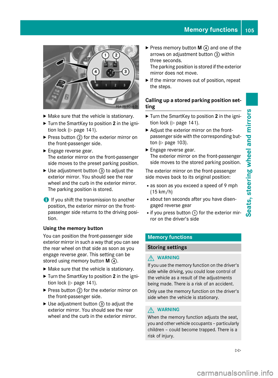 MERCEDES-BENZ CLA-Class 2014 C117 Owners Manual X
Make sure that the vehicle is stationary.
X Turn the SmartKey to position 2in the igni-
tion lock (Y page 141).
X Press button 0044for the exterior mirror on
the front-passenger side.
X Engage rever MERCEDES-BENZ CLA-Class 2014 C117 Owners Manual X
Make sure that the vehicle is stationary.
X Turn the SmartKey to position 2in the igni-
tion lock (Y page 141).
X Press button 0044for the exterior mirror on
the front-passenger side.
X Engage rever
