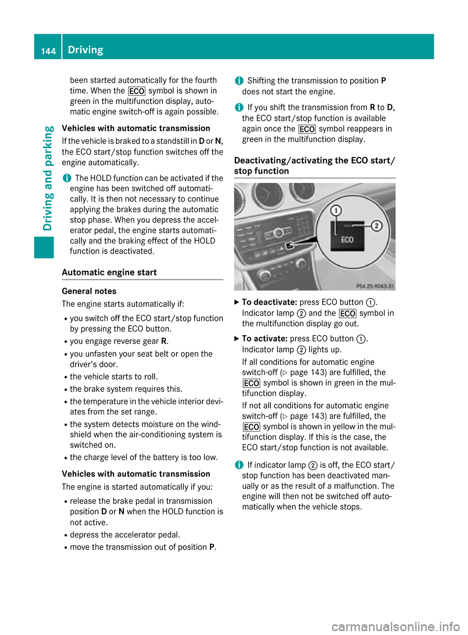 MERCEDES-BENZ CLA-Class 2014 C117 Owners Manual been started automatically for the fourth
time. When the 00A7symbol is shown in
green in the multifunction display, auto-
matic engine switch-off is again possible.
Vehicles with automatic transmissio MERCEDES-BENZ CLA-Class 2014 C117 Owners Manual been started automatically for the fourth
time. When the 00A7symbol is shown in
green in the multifunction display, auto-
matic engine switch-off is again possible.
Vehicles with automatic transmissio