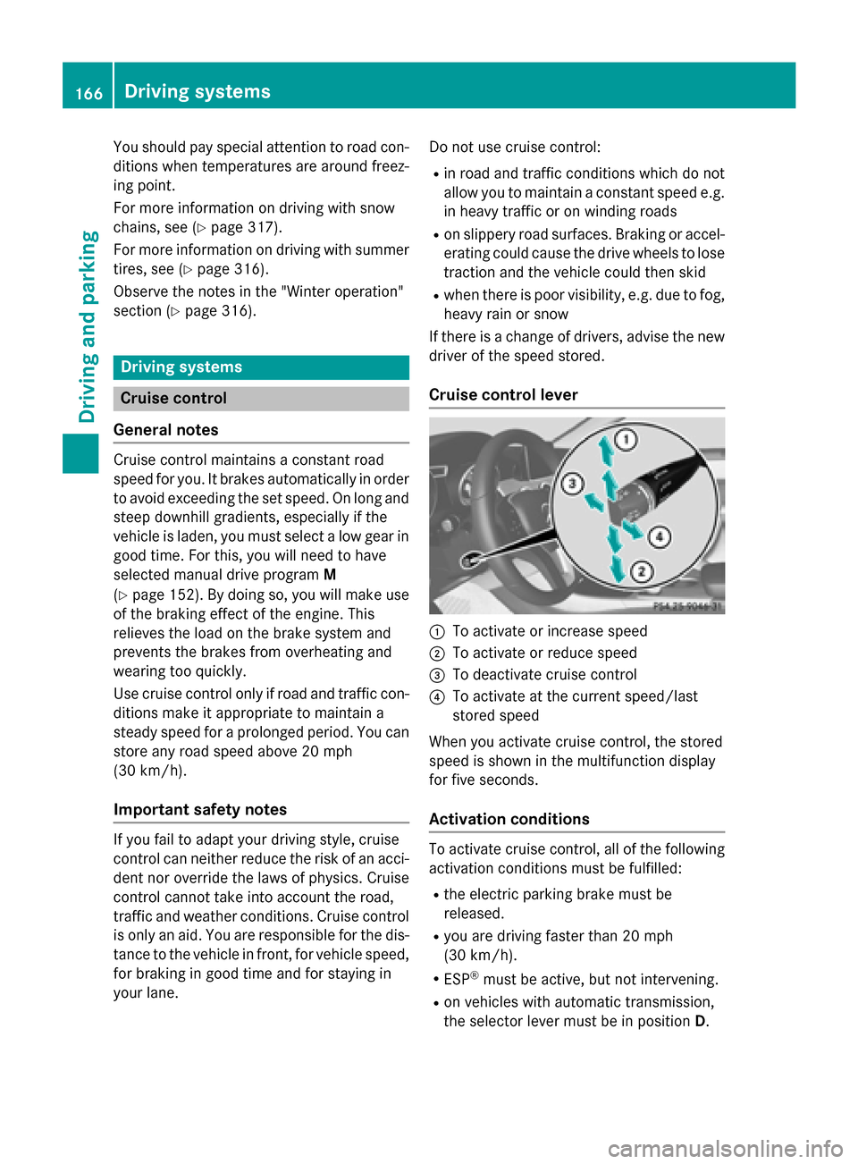 MERCEDES-BENZ CLA-Class 2014 C117 Owners Manual You should pay special attention to road con-
ditions when temperatures are around freez-
ing point.
For more information on driving with snow
chains, see (Y page 317).
For more information on driving MERCEDES-BENZ CLA-Class 2014 C117 Owners Manual You should pay special attention to road con-
ditions when temperatures are around freez-
ing point.
For more information on driving with snow
chains, see (Y page 317).
For more information on driving