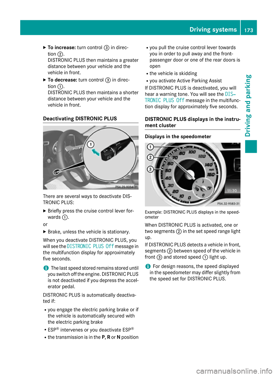 MERCEDES-BENZ CLA-Class 2014 C117 Owners Manual X
To increase: turn control0087in direc-
tion 0044.
DISTRONIC PLUS then maintains a greater distance between your vehicle and the
vehicle in front.
X To decrease: turn control0087in direc-
tion 0043.
MERCEDES-BENZ CLA-Class 2014 C117 Owners Manual X
To increase: turn control0087in direc-
tion 0044.
DISTRONIC PLUS then maintains a greater distance between your vehicle and the
vehicle in front.
X To decrease: turn control0087in direc-
tion 0043.