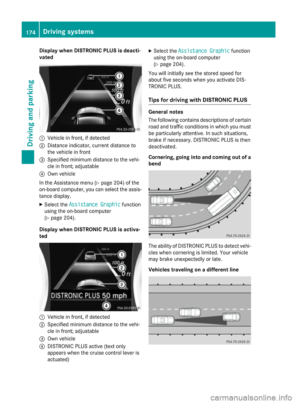 MERCEDES-BENZ CLA-Class 2014 C117 Owners Manual Display when DISTRONIC PLUS is deacti-
vated 0043
Vehicle in front, if detected
0044 Distance indicator, current distance to
the vehicle in front
0087 Specified minimum distance to the vehi-
cle in fr MERCEDES-BENZ CLA-Class 2014 C117 Owners Manual Display when DISTRONIC PLUS is deacti-
vated 0043
Vehicle in front, if detected
0044 Distance indicator, current distance to
the vehicle in front
0087 Specified minimum distance to the vehi-
cle in fr