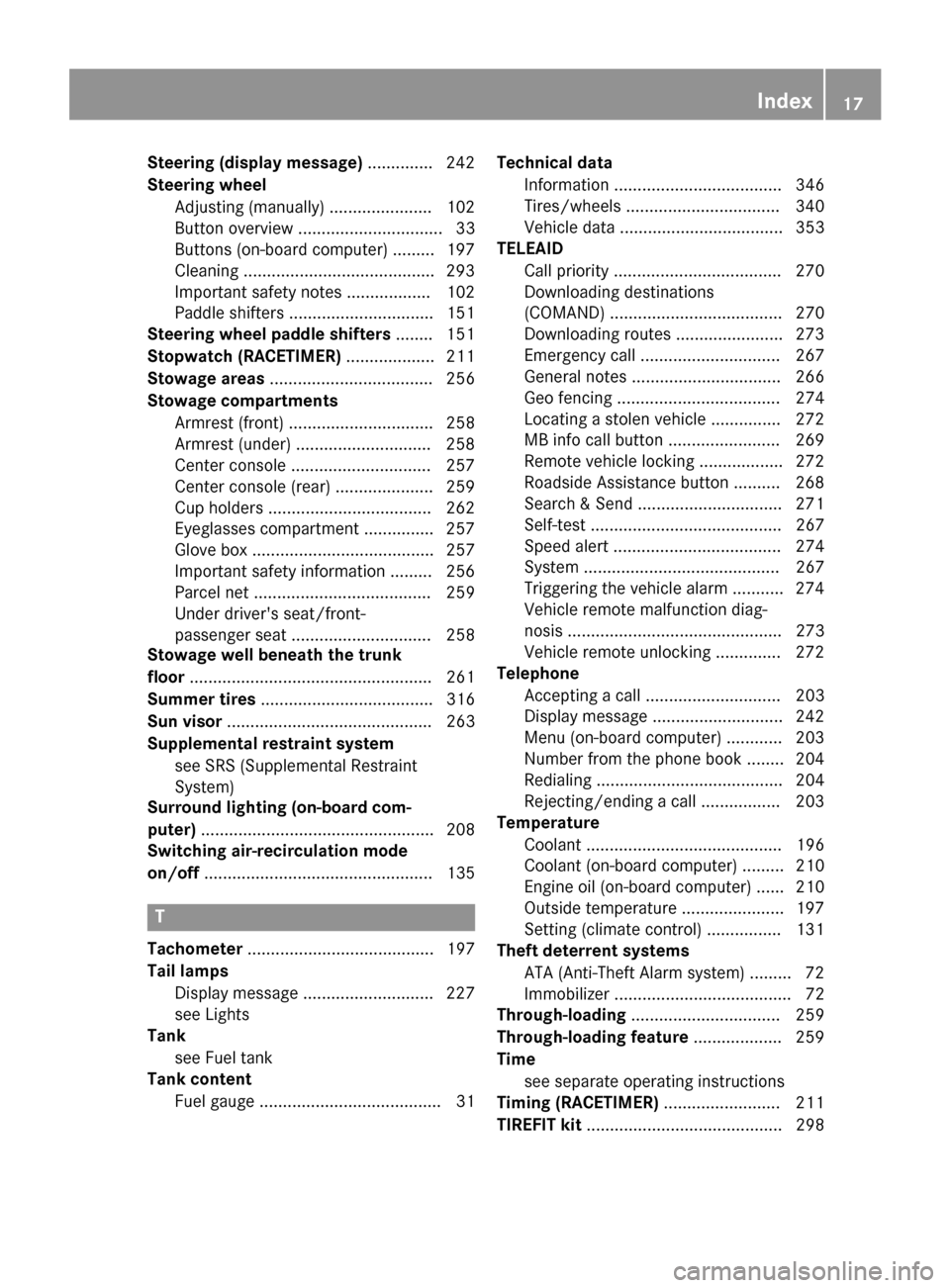 MERCEDES-BENZ CLA-Class 2014 C117 Owners Manual Steering (display message)
.............. 242
Steering wheel Adjusting (manually) ......................1 02
Button overview ............................... 33
Buttons (on-board computer) ......... 19