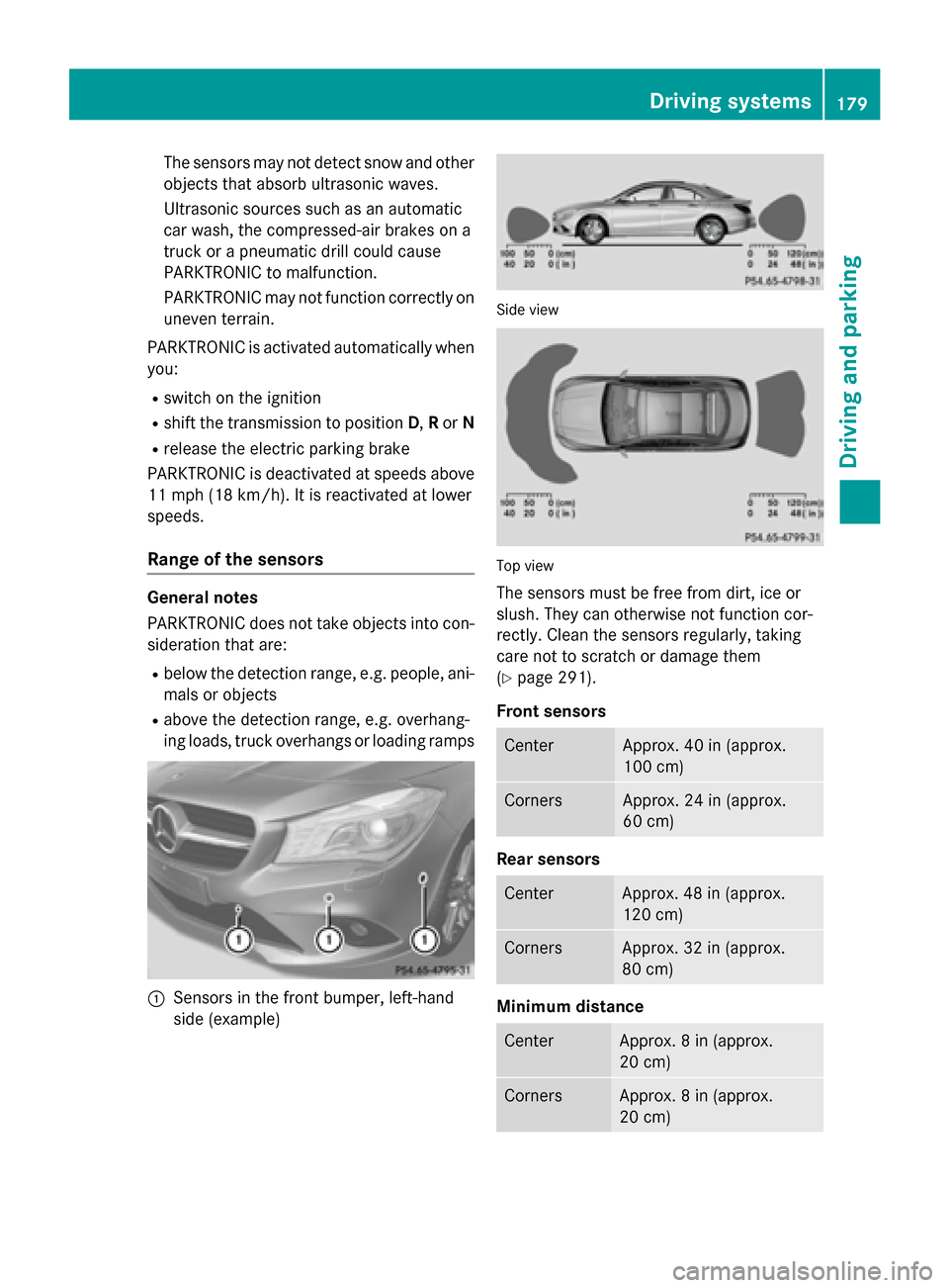 MERCEDES-BENZ CLA-Class 2014 C117 Owners Manual The sensors may not detect snow and other
objects that absorb ultrasonic waves.
Ultrasonic sources such as an automatic
car wash, the compressed-air brakes on a
truck or a pneumatic drill could cause
MERCEDES-BENZ CLA-Class 2014 C117 Owners Manual The sensors may not detect snow and other
objects that absorb ultrasonic waves.
Ultrasonic sources such as an automatic
car wash, the compressed-air brakes on a
truck or a pneumatic drill could cause