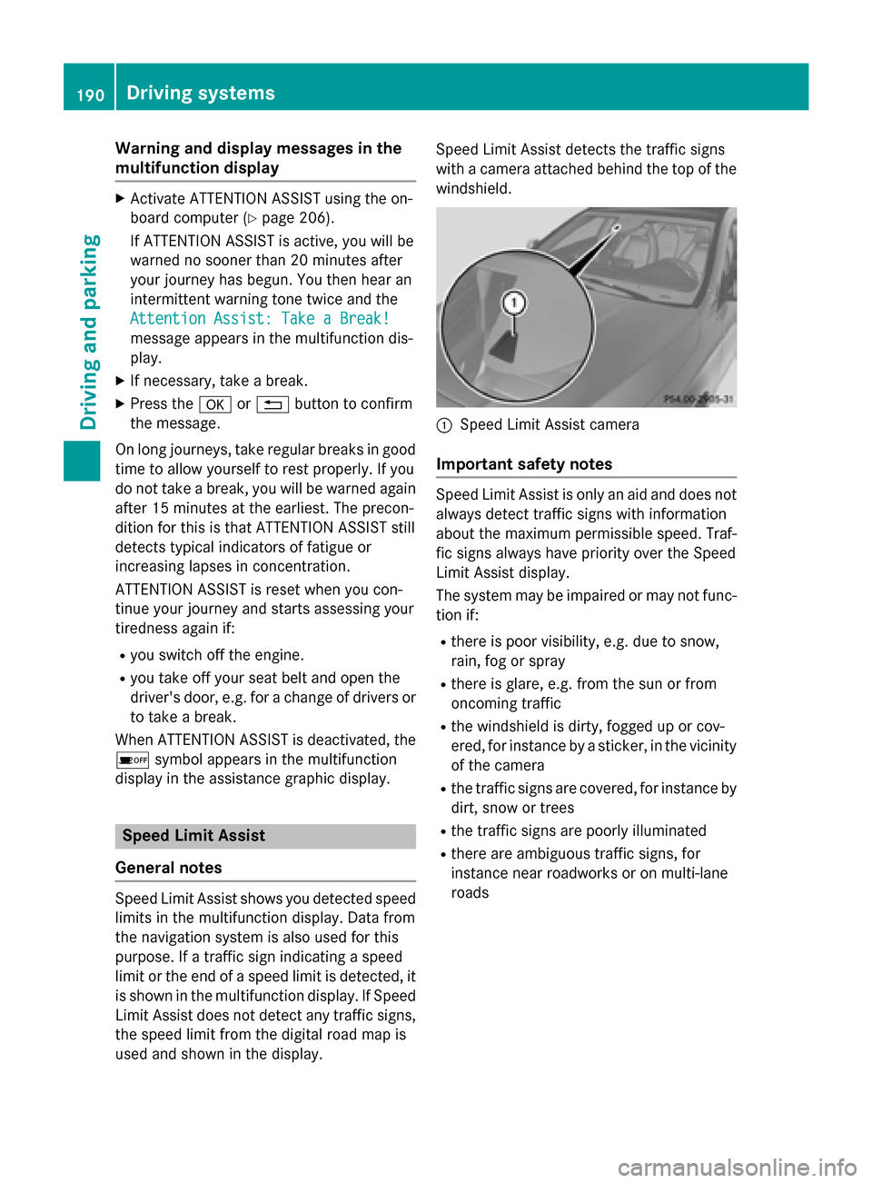 MERCEDES-BENZ CLA-Class 2014 C117 Owners Manual Warning and display messages in the
multifunction display X
Activate ATTENTION ASSIST using the on-
board computer (Y page 206).
If ATTENTION ASSIST is active, you will be
warned no sooner than 20 min