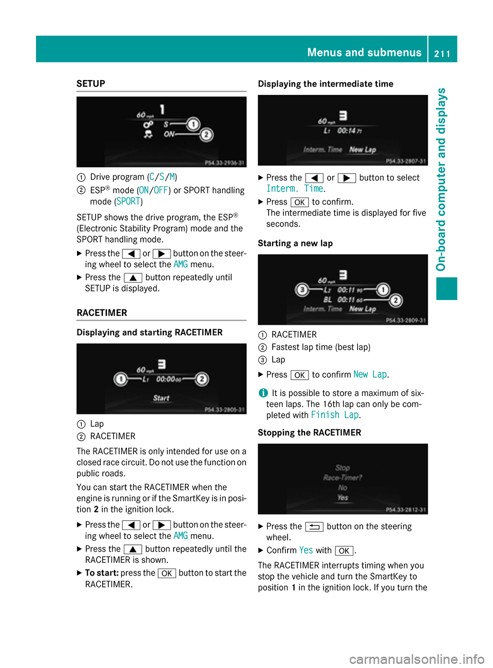 MERCEDES-BENZ CLA-Class 2014 C117 Owners Manual SETUP
0043
Drive program (C C/SS/MM)
0044 ESP ®
mode (ON ON/OFFOFF) or SPORT handling
mode (SPORT SPORT)
SETUP shows the drive program, the ESP ®
(Electronic Stability Program) mode and the
SPORT ha MERCEDES-BENZ CLA-Class 2014 C117 Owners Manual SETUP
0043
Drive program (C C/SS/MM)
0044 ESP ®
mode (ON ON/OFFOFF) or SPORT handling
mode (SPORT SPORT)
SETUP shows the drive program, the ESP ®
(Electronic Stability Program) mode and the
SPORT ha