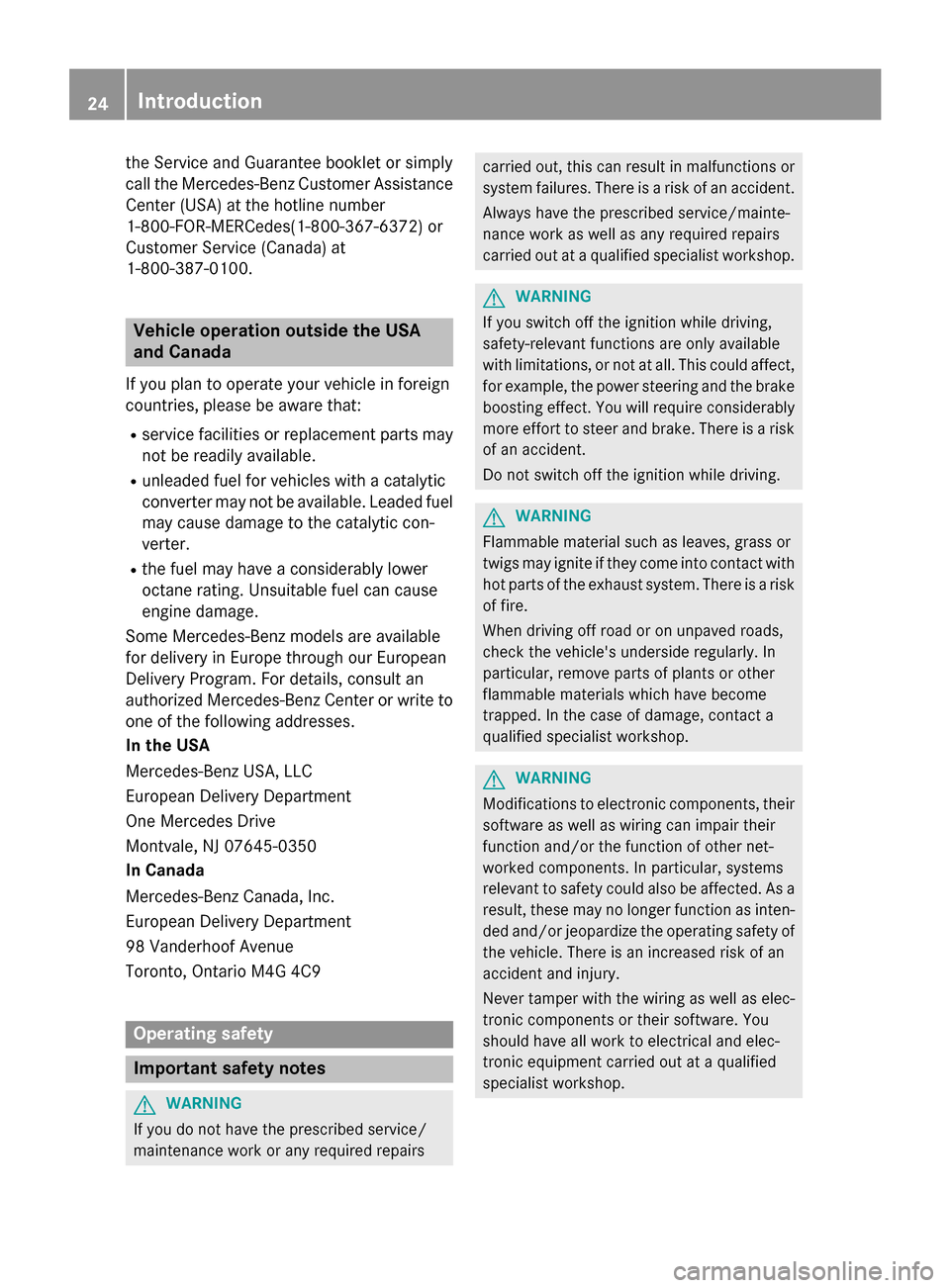 MERCEDES-BENZ CLA-Class 2014 C117 Owners Guide the Service and Guarantee booklet or simply
call the Mercedes-Benz Customer Assistance
Center (USA) at the hotline number
1-800-FOR-MERCede s(1-800-367-6372 )or
Customer Service (Canada) at
1-800-387-