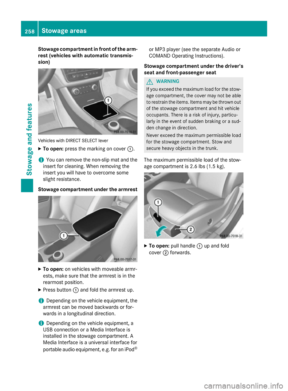 MERCEDES-BENZ CLA-Class 2014 C117 Owners Manual Stowage compartment in front of the arm-
rest (vehicles with automatic transmis-
sion) Vehicles with DIRECT SELECT lever
X To open: press the marking on cover 0043.
i You can remove the non-slip mat a MERCEDES-BENZ CLA-Class 2014 C117 Owners Manual Stowage compartment in front of the arm-
rest (vehicles with automatic transmis-
sion) Vehicles with DIRECT SELECT lever
X To open: press the marking on cover 0043.
i You can remove the non-slip mat a