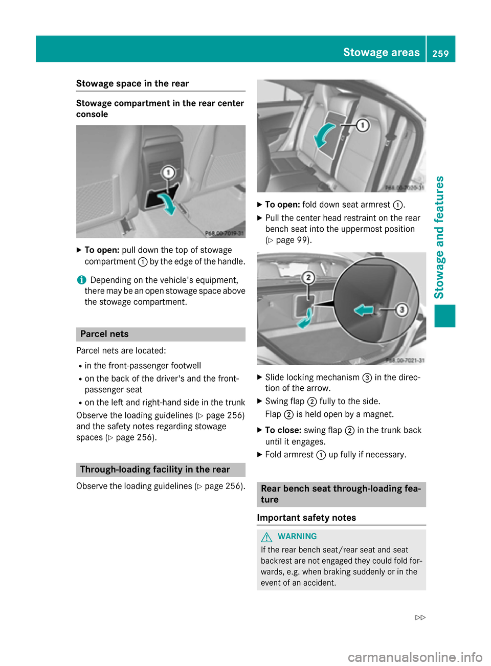MERCEDES-BENZ CLA-Class 2014 C117 Owners Manual Stowage space in the rear
Stowage compartment in the rear center
console
X
To open: pull down the top of stowage
compartment 0043by the edge of the handle.
i Depending on the vehicles equipment,
ther MERCEDES-BENZ CLA-Class 2014 C117 Owners Manual Stowage space in the rear
Stowage compartment in the rear center
console
X
To open: pull down the top of stowage
compartment 0043by the edge of the handle.
i Depending on the vehicles equipment,
ther