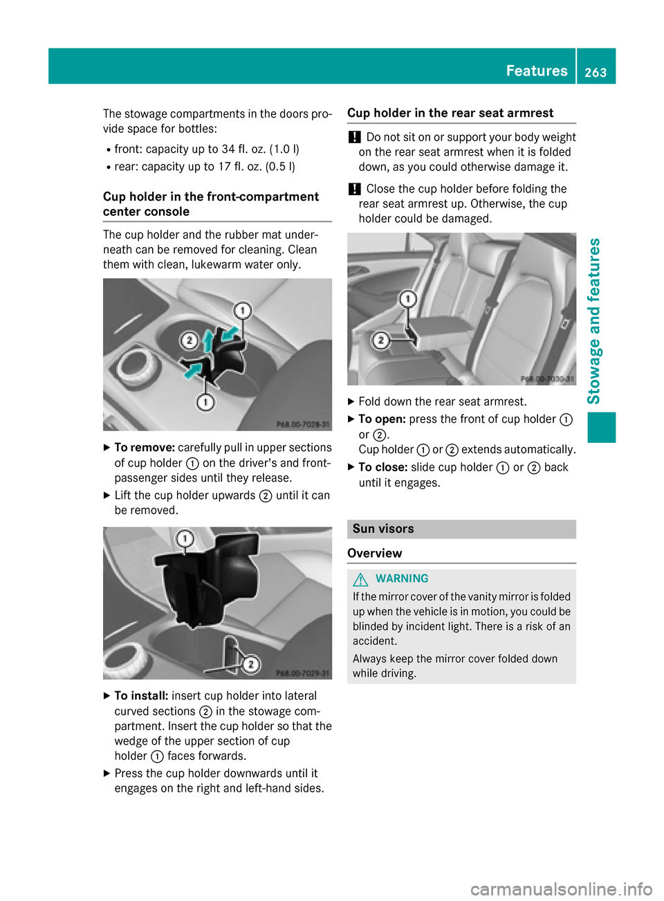 MERCEDES-BENZ CLA-Class 2014 C117 Owners Manual The stowage compartments in the doors pro-
vide space for bottles:
R front: capacity up to 34 fl. oz. (1.0 l)
R rear: capacity up to 17 fl. oz. (0.5 l)
Cup holder in the front-compartment
center conso MERCEDES-BENZ CLA-Class 2014 C117 Owners Manual The stowage compartments in the doors pro-
vide space for bottles:
R front: capacity up to 34 fl. oz. (1.0 l)
R rear: capacity up to 17 fl. oz. (0.5 l)
Cup holder in the front-compartment
center conso