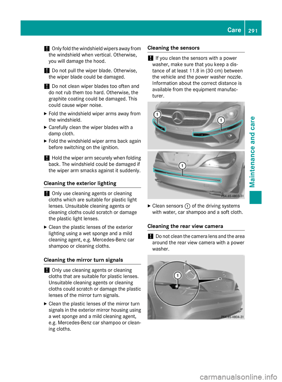 MERCEDES-BENZ CLA-Class 2014 C117 Owners Manual !
Only fold the windshield wipers away from
the windshield when vertical. Otherwise,
you will damage the hood.
! Do not pull the wiper blade. Otherwise,
the wiper blade could be damaged.
! Do not clea MERCEDES-BENZ CLA-Class 2014 C117 Owners Manual !
Only fold the windshield wipers away from
the windshield when vertical. Otherwise,
you will damage the hood.
! Do not pull the wiper blade. Otherwise,
the wiper blade could be damaged.
! Do not clea