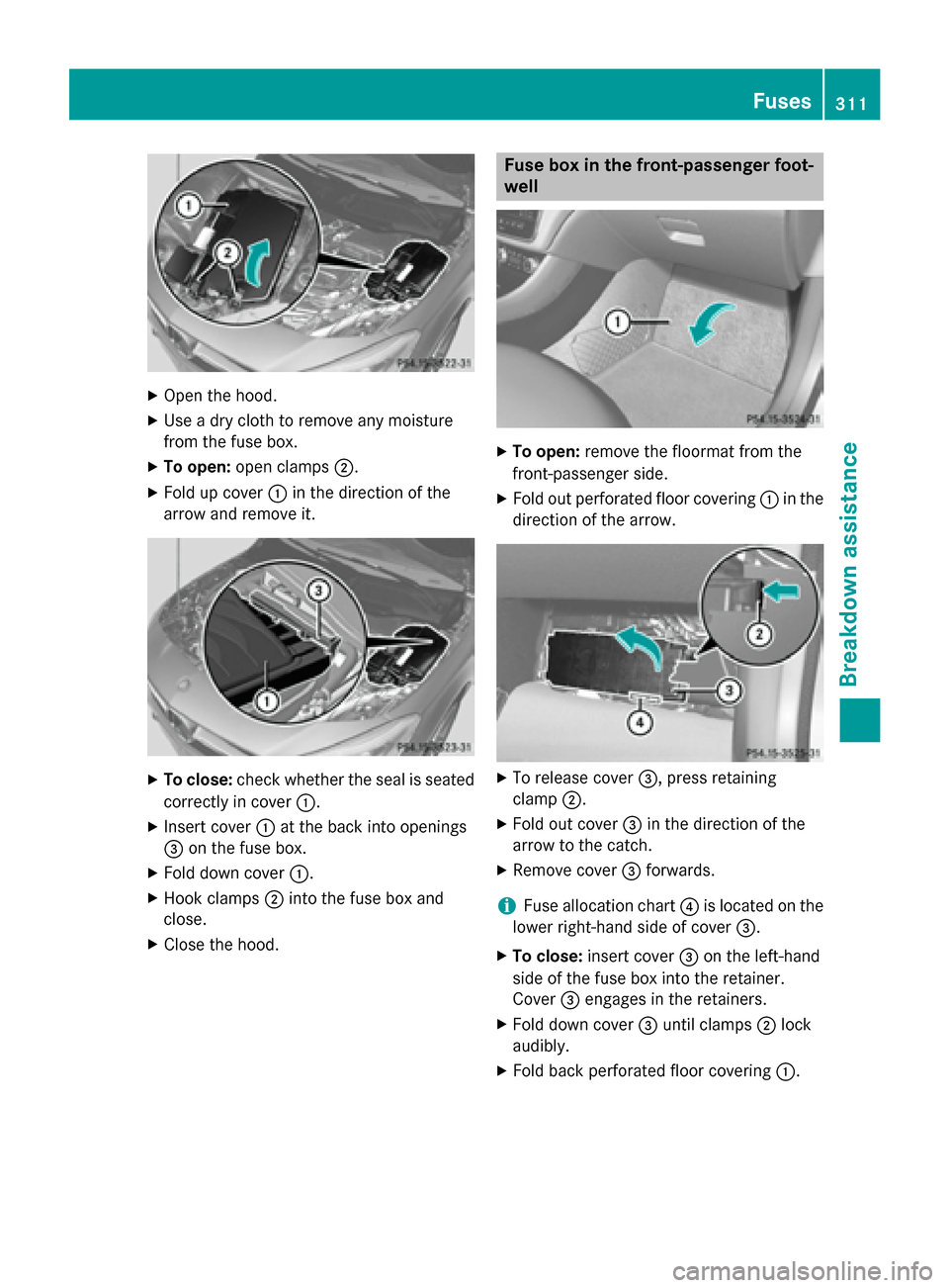 MERCEDES-BENZ CLA-Class 2014 C117 Owners Manual X
Open the hood.
X Use a dry cloth to remove any moisture
from the fuse box.
X To open: open clamps 0044.
X Fold up cover 0043in the direction of the
arrow and remove it. X
To close: check whether the