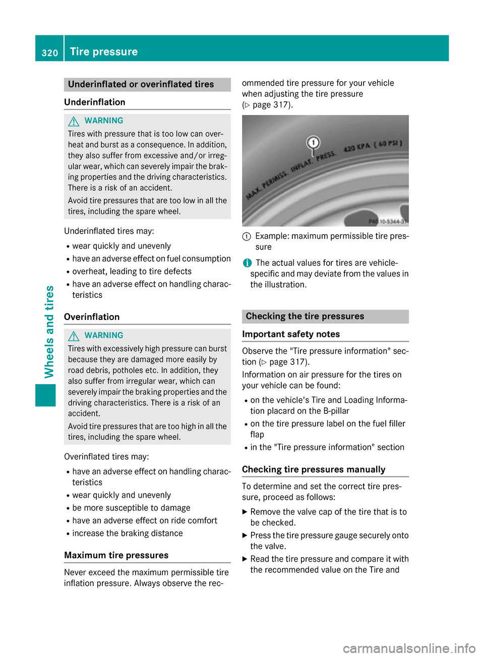 MERCEDES-BENZ CLA-Class 2014 C117 Owners Manual Underinflated or overinflated tires
Underinflation G
WARNING
Tires with pressure that is too low can over-
heat and burst as a consequence. In addition, they also suffer from excessive and/or irreg-
u