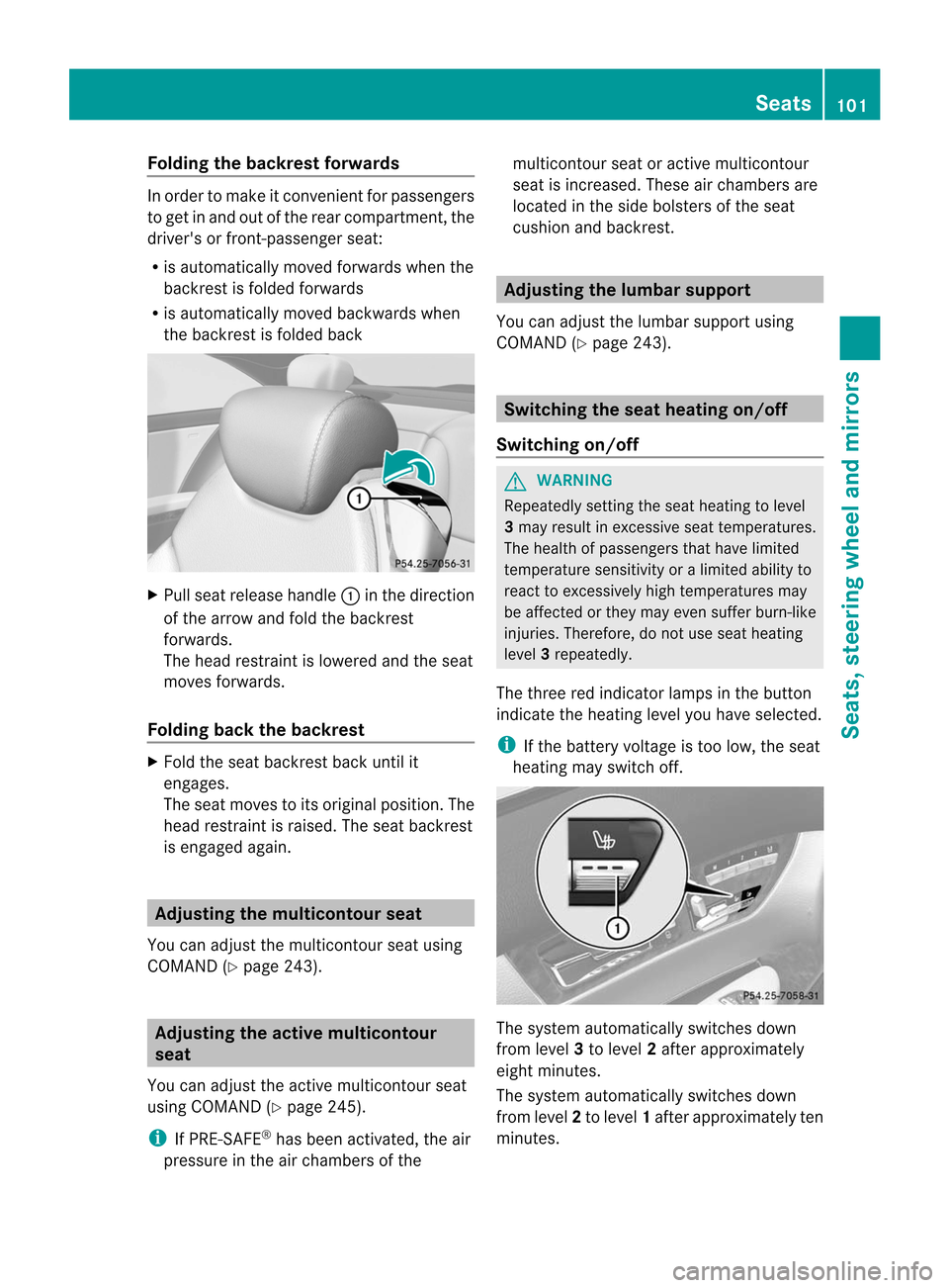 MERCEDES-BENZ CL-Class 2014 C217 Owners Guide Folding the backrest forwards
In order to make it convenien
tfor passengers
to get in and out of the rear compartment,t he
drivers or front-passenger seat:
R is automatically moved forwards when the
