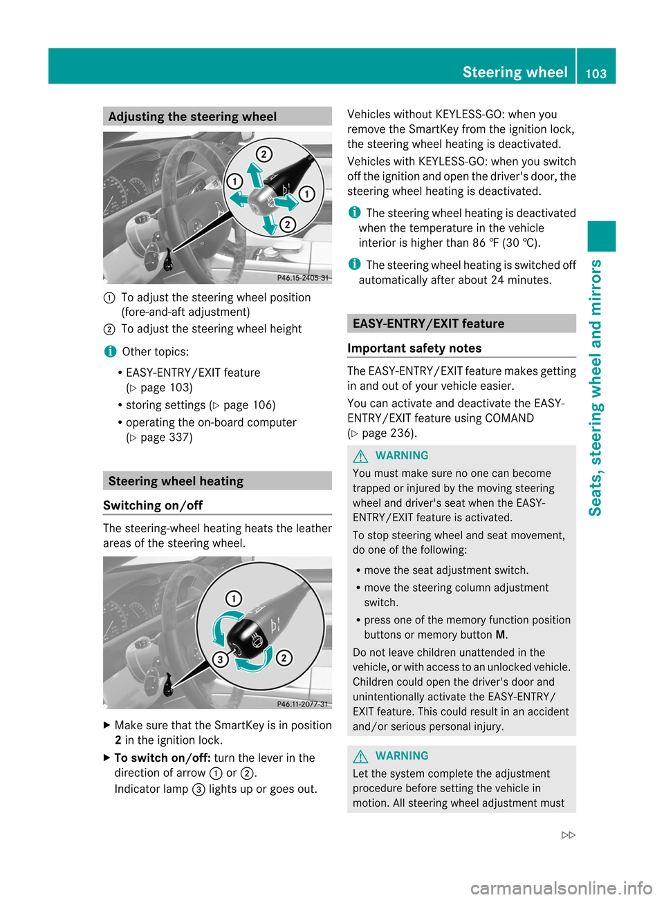 MERCEDES-BENZ CL-Class 2014 C217 Service Manual Adjusting the steering wheel
:
To adjust the steering wheel position
(fore-and-aft adjustment)
; To adjust the steering wheel height
i Other topics:
R EASY-ENTRY/EXIT feature
(Y page 103)
R storing se MERCEDES-BENZ CL-Class 2014 C217 Service Manual Adjusting the steering wheel
:
To adjust the steering wheel position
(fore-and-aft adjustment)
; To adjust the steering wheel height
i Other topics:
R EASY-ENTRY/EXIT feature
(Y page 103)
R storing se