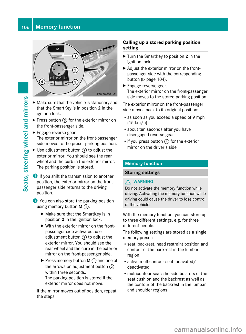 MERCEDES-BENZ CL-Class 2014 C217 Service Manual X
Make sure that the vehicle is stationary and
that the SmartKey is in position 2in the
ignition lock.
X Press button =for the exterior mirror on
the front-passenger side.
X Engage reverse gear.
The e MERCEDES-BENZ CL-Class 2014 C217 Service Manual X
Make sure that the vehicle is stationary and
that the SmartKey is in position 2in the
ignition lock.
X Press button =for the exterior mirror on
the front-passenger side.
X Engage reverse gear.
The e