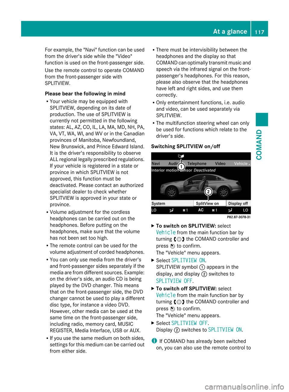 MERCEDES-BENZ CL-Class 2014 C217 Service Manual For example, the "Navi" function can be used
from the drivers side while the "Video"
function is used on the front-passenger side.
Use the remote control to operate COMAND
from the front-passenger si MERCEDES-BENZ CL-Class 2014 C217 Service Manual For example, the "Navi" function can be used
from the drivers side while the "Video"
function is used on the front-passenger side.
Use the remote control to operate COMAND
from the front-passenger si