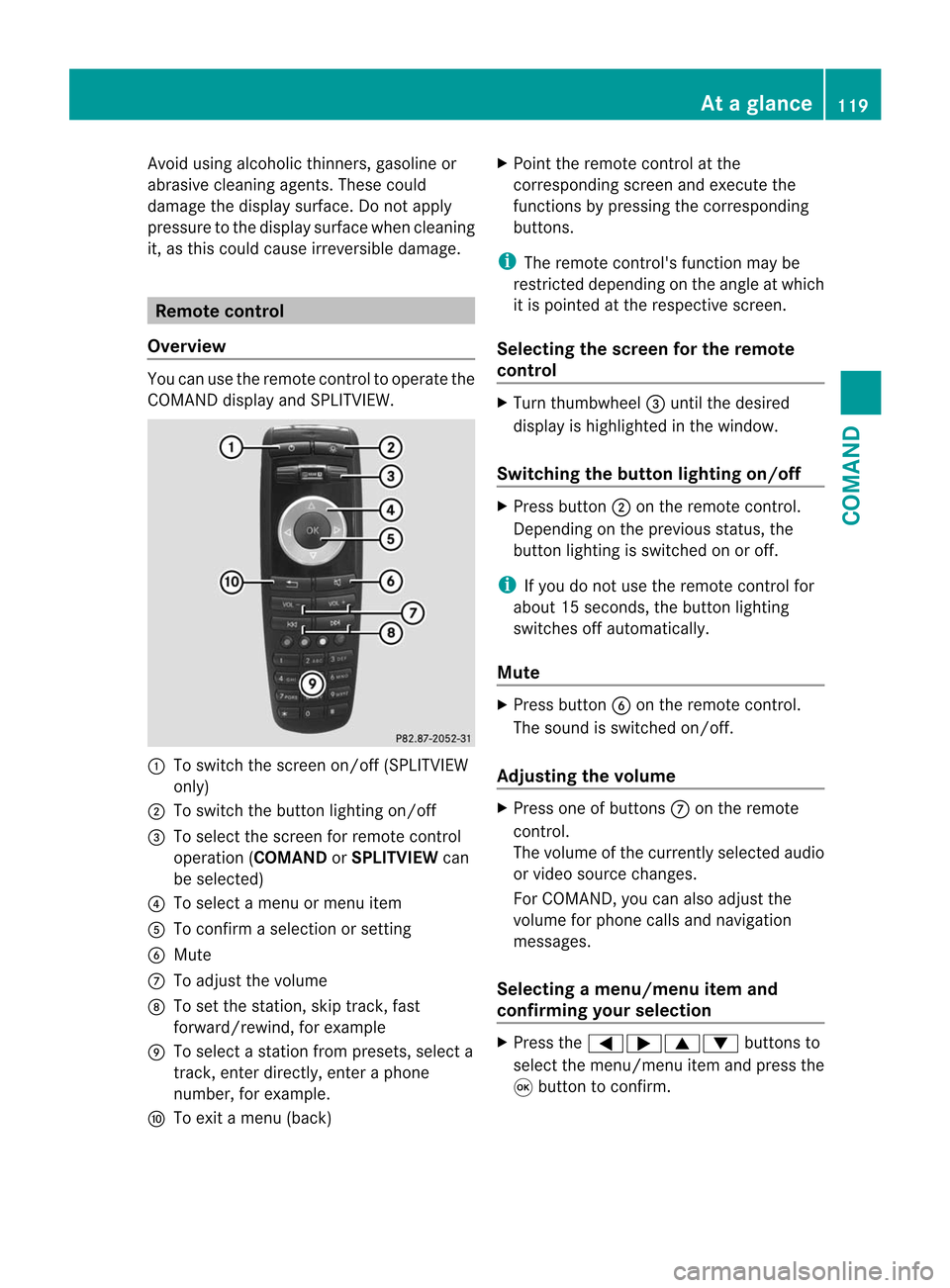 MERCEDES-BENZ CL-Class 2014 C217 Service Manual Avoid using alcoholic thinners, gasoline or
abrasive cleaning agents. These could
damage the display surface. Do not apply
pressure to the display surface when cleaning
it, as this could cause irrever MERCEDES-BENZ CL-Class 2014 C217 Service Manual Avoid using alcoholic thinners, gasoline or
abrasive cleaning agents. These could
damage the display surface. Do not apply
pressure to the display surface when cleaning
it, as this could cause irrever