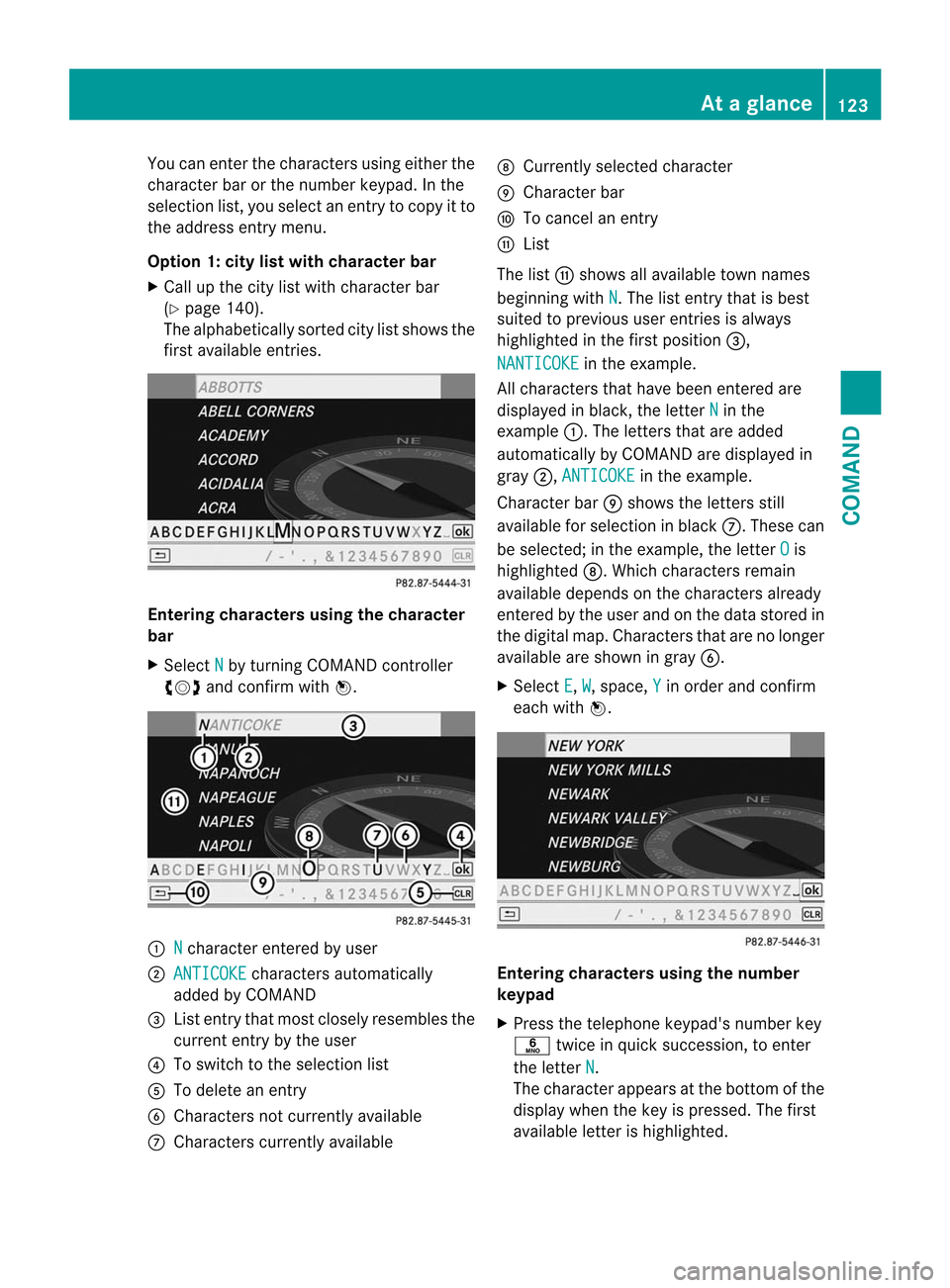 MERCEDES-BENZ CL-Class 2014 C217 Service Manual You can enter the characters using either the
character bar or the number keypad. In the
selection list, you selec tanentry to copy it to
the address entry menu.
Option 1: city list with character bar MERCEDES-BENZ CL-Class 2014 C217 Service Manual You can enter the characters using either the
character bar or the number keypad. In the
selection list, you selec tanentry to copy it to
the address entry menu.
Option 1: city list with character bar
