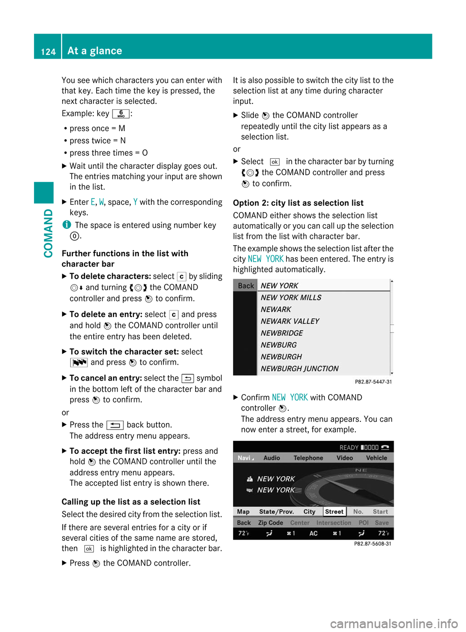 MERCEDES-BENZ CL-Class 2014 C217 Service Manual You see which characters you can enter with
that key. Each time the key is pressed, the
nex tcharacter is selected.
Example: key p:
R press once = M
R press twice =N
R press three times =O
X Wait unti MERCEDES-BENZ CL-Class 2014 C217 Service Manual You see which characters you can enter with
that key. Each time the key is pressed, the
nex tcharacter is selected.
Example: key p:
R press once = M
R press twice =N
R press three times =O
X Wait unti