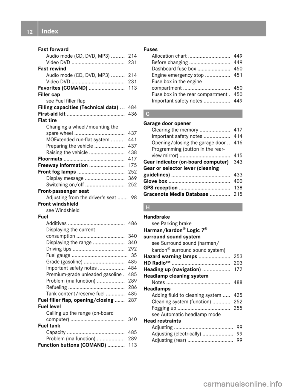 MERCEDES-BENZ CL-Class 2014 C217 Owners Manual Fast forward
Audio mode (CD, DVD, MP3) .........214
Video DVD ..................................... 231
Fast rewind
Audio mode (CD, DVD, MP3) .........214
Video DVD ...................................