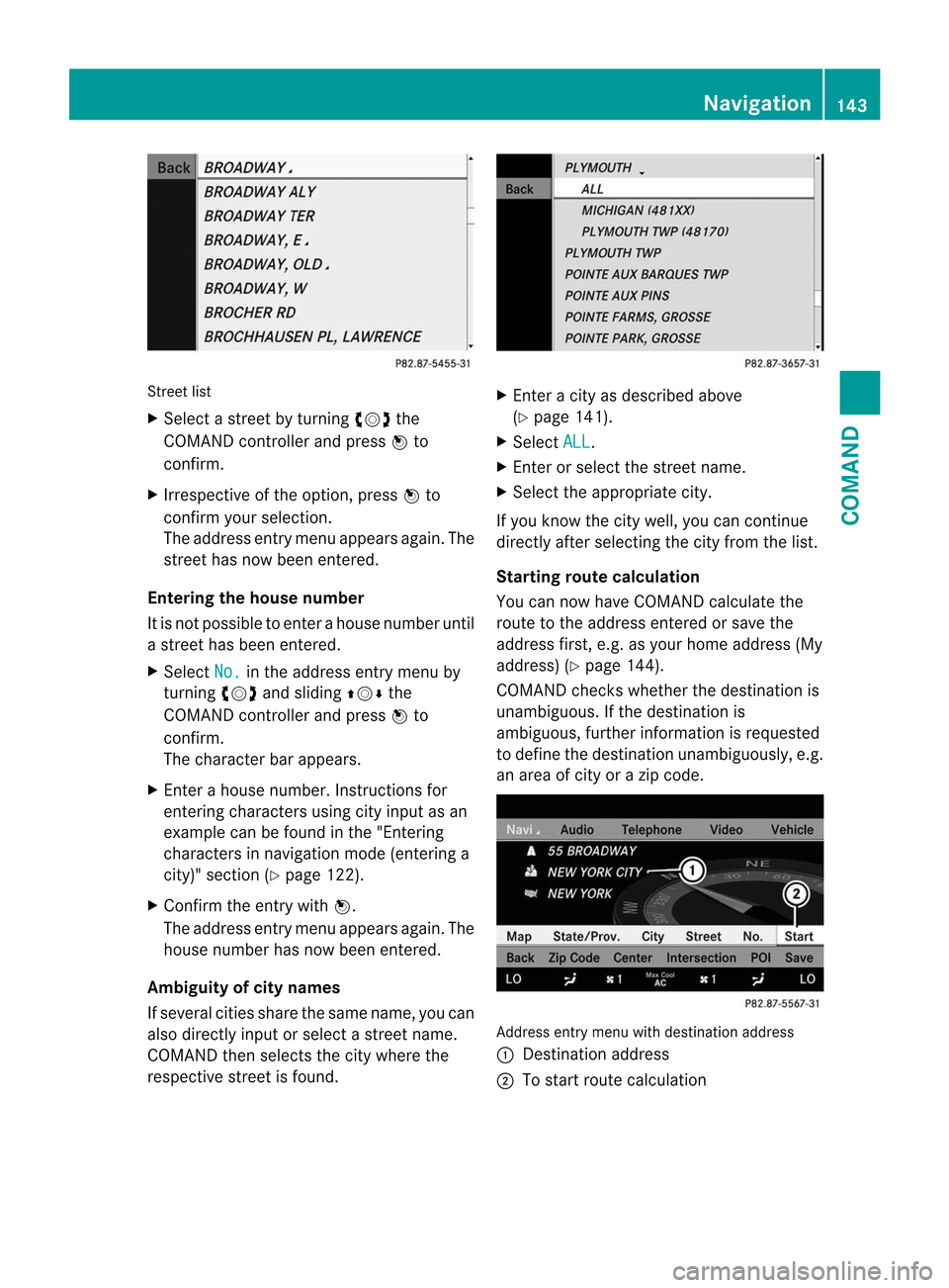 MERCEDES-BENZ CL-Class 2014 C217 Owners Manual Street list
X
Select a street by turning cVdthe
COMAND controlle rand press Wto
confirm.
X Irrespective of the option, press Wto
confirm your selection.
The address entry menu appears again. The
stree MERCEDES-BENZ CL-Class 2014 C217 Owners Manual Street list
X
Select a street by turning cVdthe
COMAND controlle rand press Wto
confirm.
X Irrespective of the option, press Wto
confirm your selection.
The address entry menu appears again. The
stree