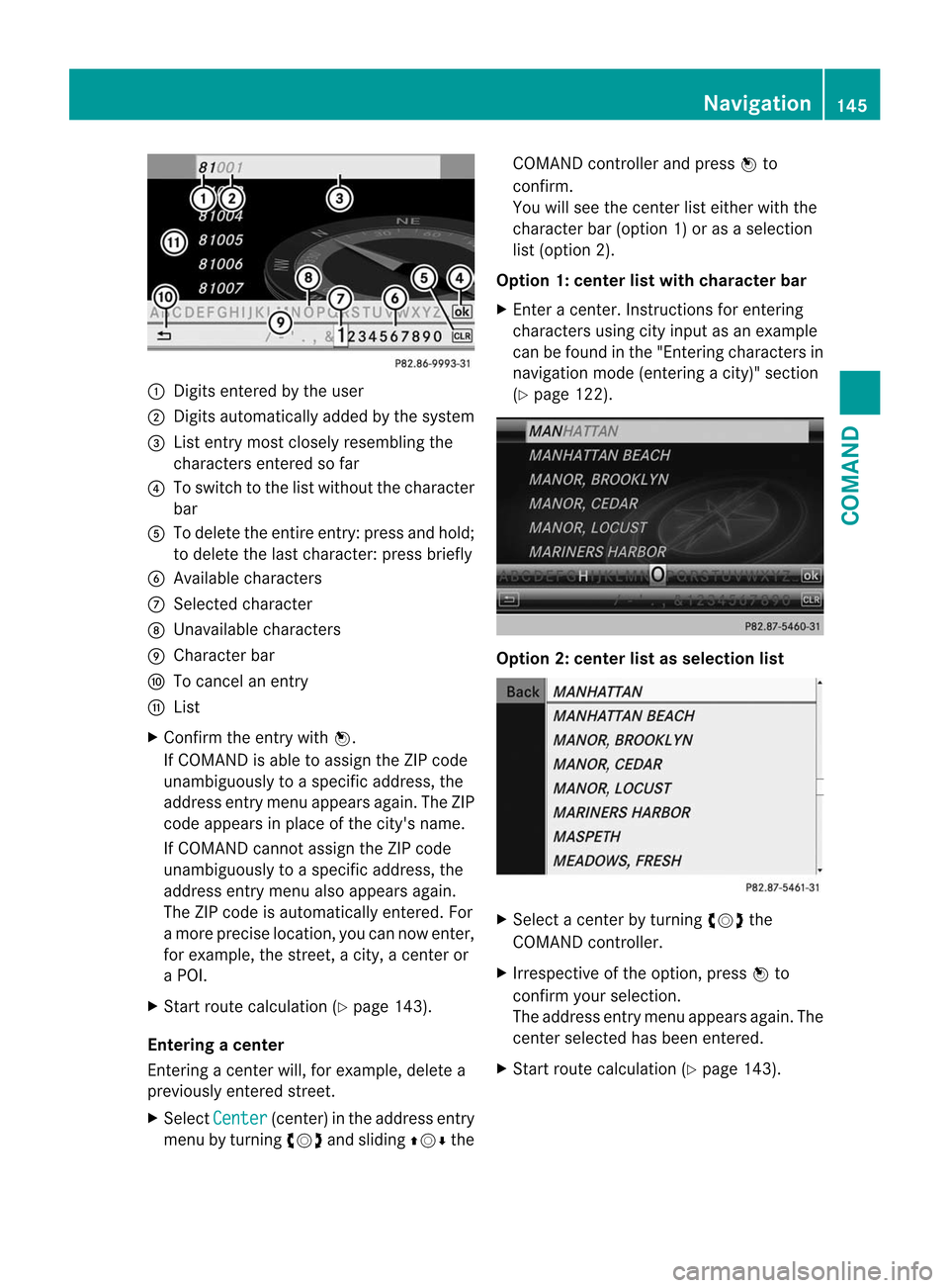 MERCEDES-BENZ CL-Class 2014 C217 Owners Guide :
Digits entered by the user
; Digits automatically added by the system
= List entry mos tclosely resembling the
characters entered so far
? To switch to the list without the character
bar
A To delete MERCEDES-BENZ CL-Class 2014 C217 Owners Guide :
Digits entered by the user
; Digits automatically added by the system
= List entry mos tclosely resembling the
characters entered so far
? To switch to the list without the character
bar
A To delete