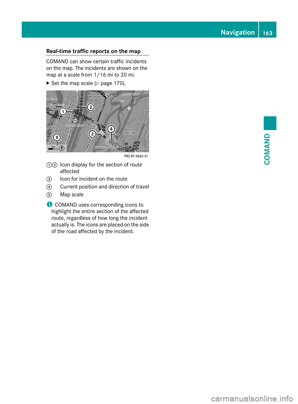 MERCEDES-BENZ CL-Class 2014 C217 Manual PDF Real-time traffic reports on the map
COMAND can show certain traffic incidents
on the map .The incidents are shown on the
map at a scale from 1/16 mi to 20 mi.
X Set the map scale (Y page 170).12
Icon