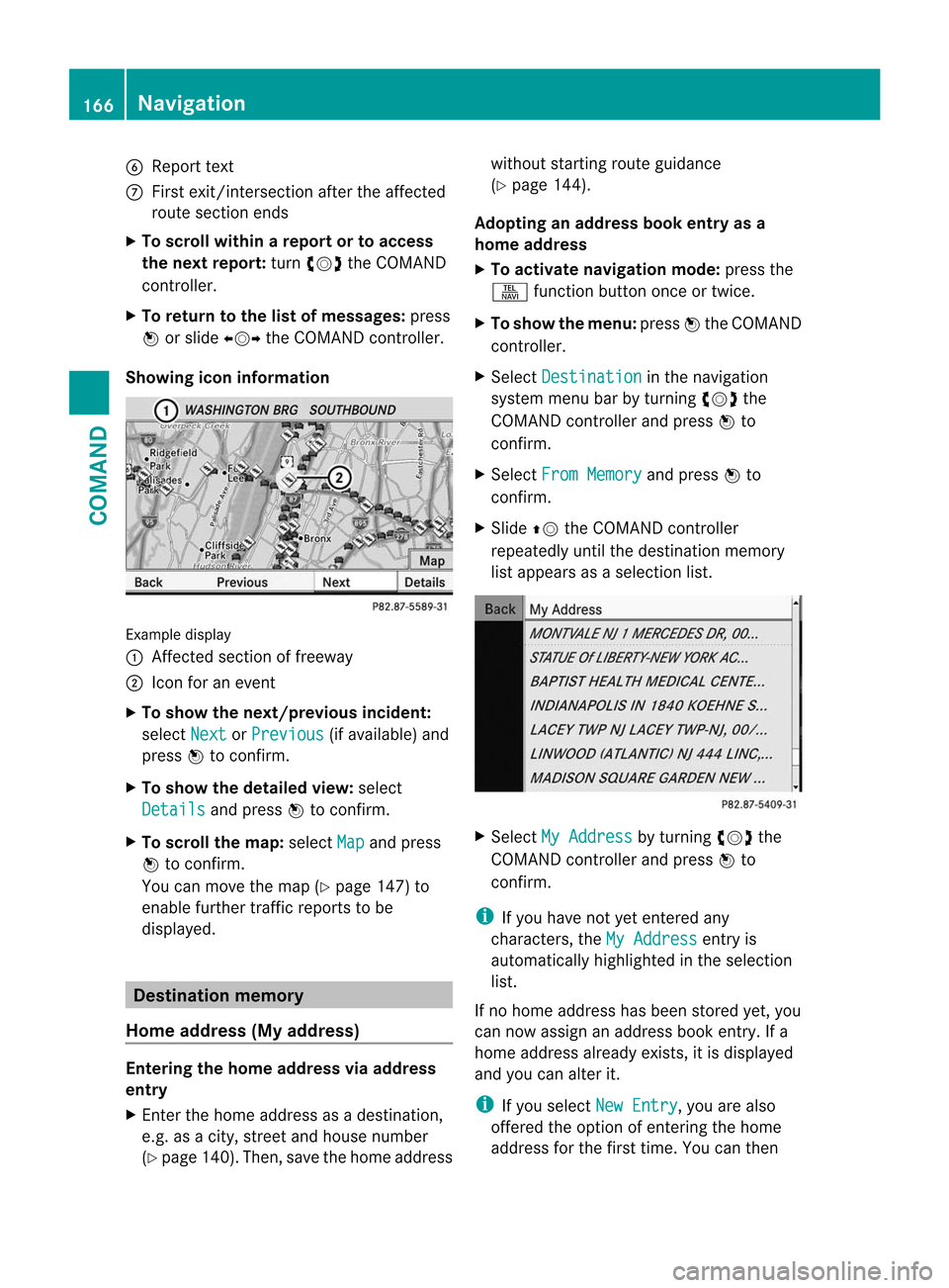 MERCEDES-BENZ CL-Class 2014 C217 Service Manual 6
Repor ttext
C First exit/intersection after the affected
route section ends
X To scroll within arepor tort o access
the next report: turncVd the COMAND
controller.
X To return to the list of message MERCEDES-BENZ CL-Class 2014 C217 Service Manual 6
Repor ttext
C First exit/intersection after the affected
route section ends
X To scroll within arepor tort o access
the next report: turncVd the COMAND
controller.
X To return to the list of message