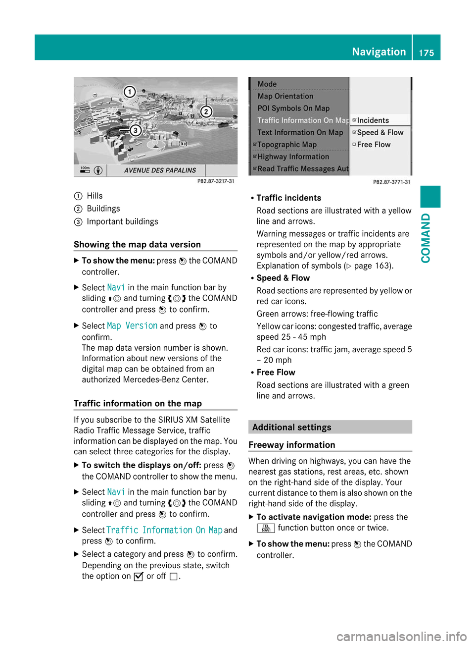 MERCEDES-BENZ CL-Class 2014 C217 Manual Online :
Hills
; Buildings
= Important buildings
Showing the map data version X
To show the menu: pressWthe COMAND
controller.
X Select Navi in the main function bar by
sliding ZVand turning cVdthe COMAND
co MERCEDES-BENZ CL-Class 2014 C217 Manual Online :
Hills
; Buildings
= Important buildings
Showing the map data version X
To show the menu: pressWthe COMAND
controller.
X Select Navi in the main function bar by
sliding ZVand turning cVdthe COMAND
co
