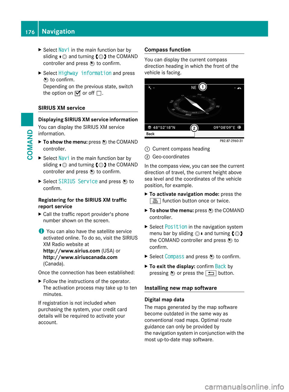 MERCEDES-BENZ CL-Class 2014 C217 Service Manual X
Select Navi in the main function bar by
sliding ZVand turning cVdthe COMAND
controlle rand press Wto confirm.
X Select Highway information and press
W to confirm.
Depending on the previous state, sw MERCEDES-BENZ CL-Class 2014 C217 Service Manual X
Select Navi in the main function bar by
sliding ZVand turning cVdthe COMAND
controlle rand press Wto confirm.
X Select Highway information and press
W to confirm.
Depending on the previous state, sw