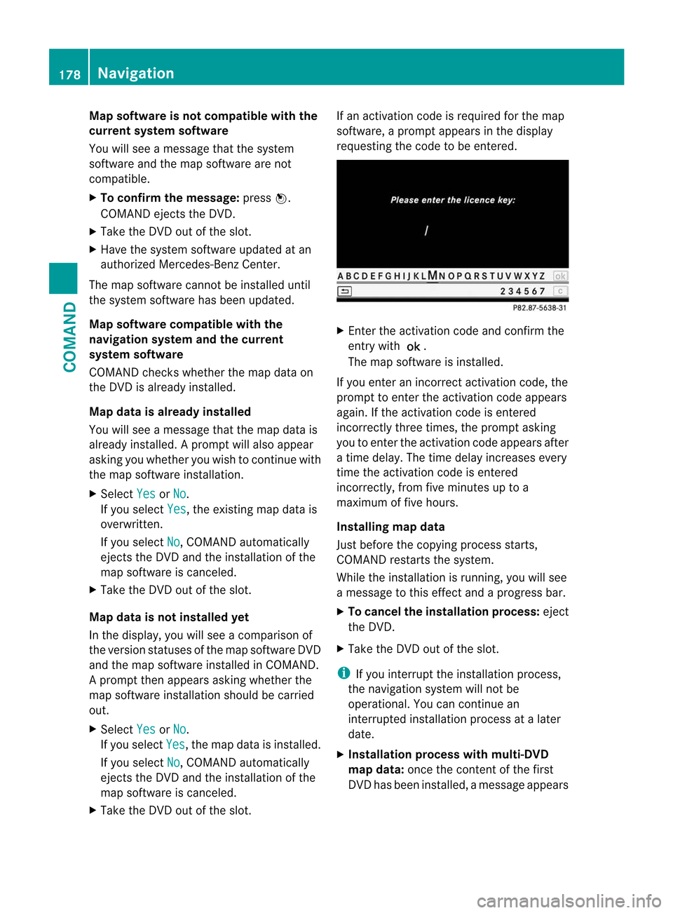 MERCEDES-BENZ CL-Class 2014 C217 Service Manual Map software is not compatible with the
current system software
You will see a message that the system
software and the map software are not
compatible.
X To confirm the message: pressW.
COMAND ejects MERCEDES-BENZ CL-Class 2014 C217 Service Manual Map software is not compatible with the
current system software
You will see a message that the system
software and the map software are not
compatible.
X To confirm the message: pressW.
COMAND ejects